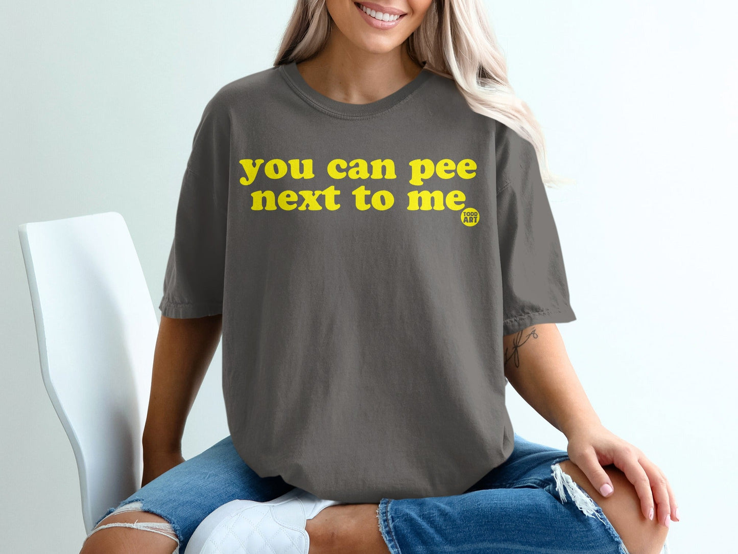 You Can Pee Next To Me Todd Art Graphic Tee