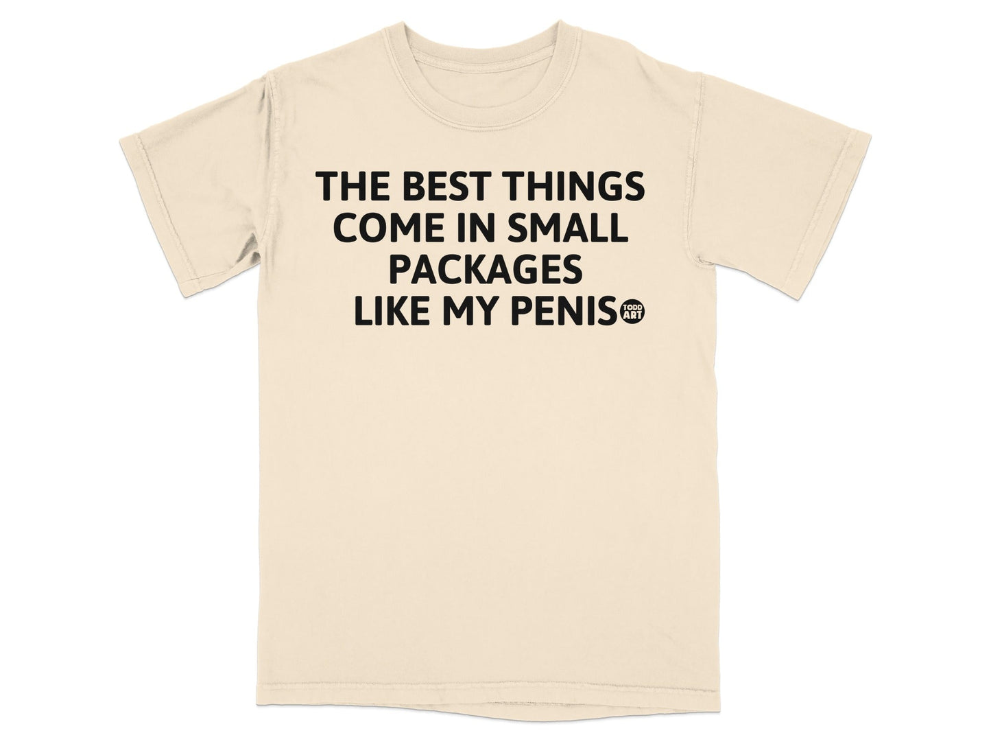 The Best Things Come In Small Packages T-shirt