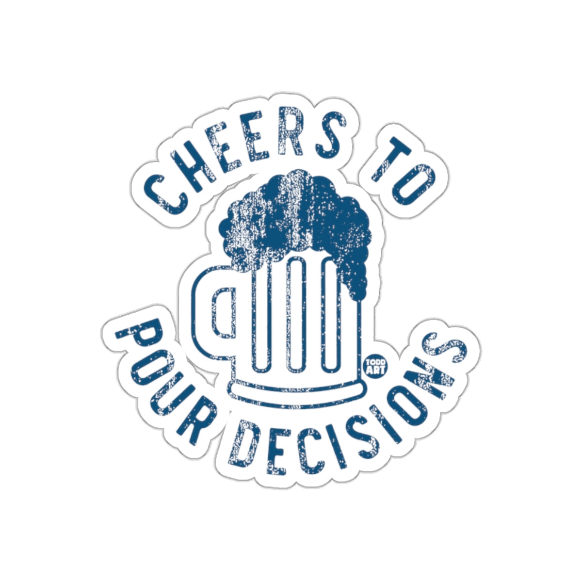 Cheers To Pour Decisions Graphic Sticker