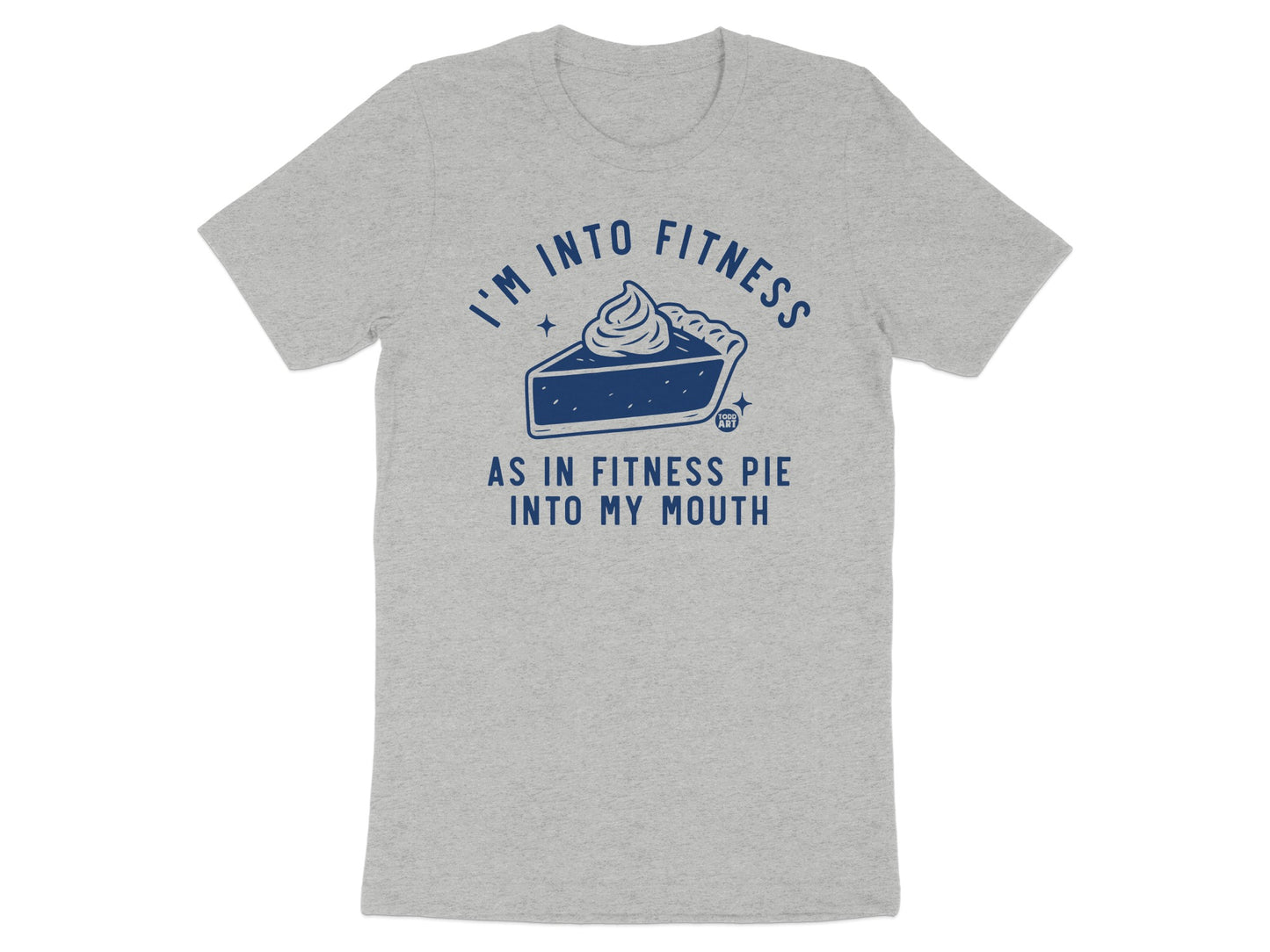 I'm Into Fitness As In Fitness Pie Graphic T-Shirt