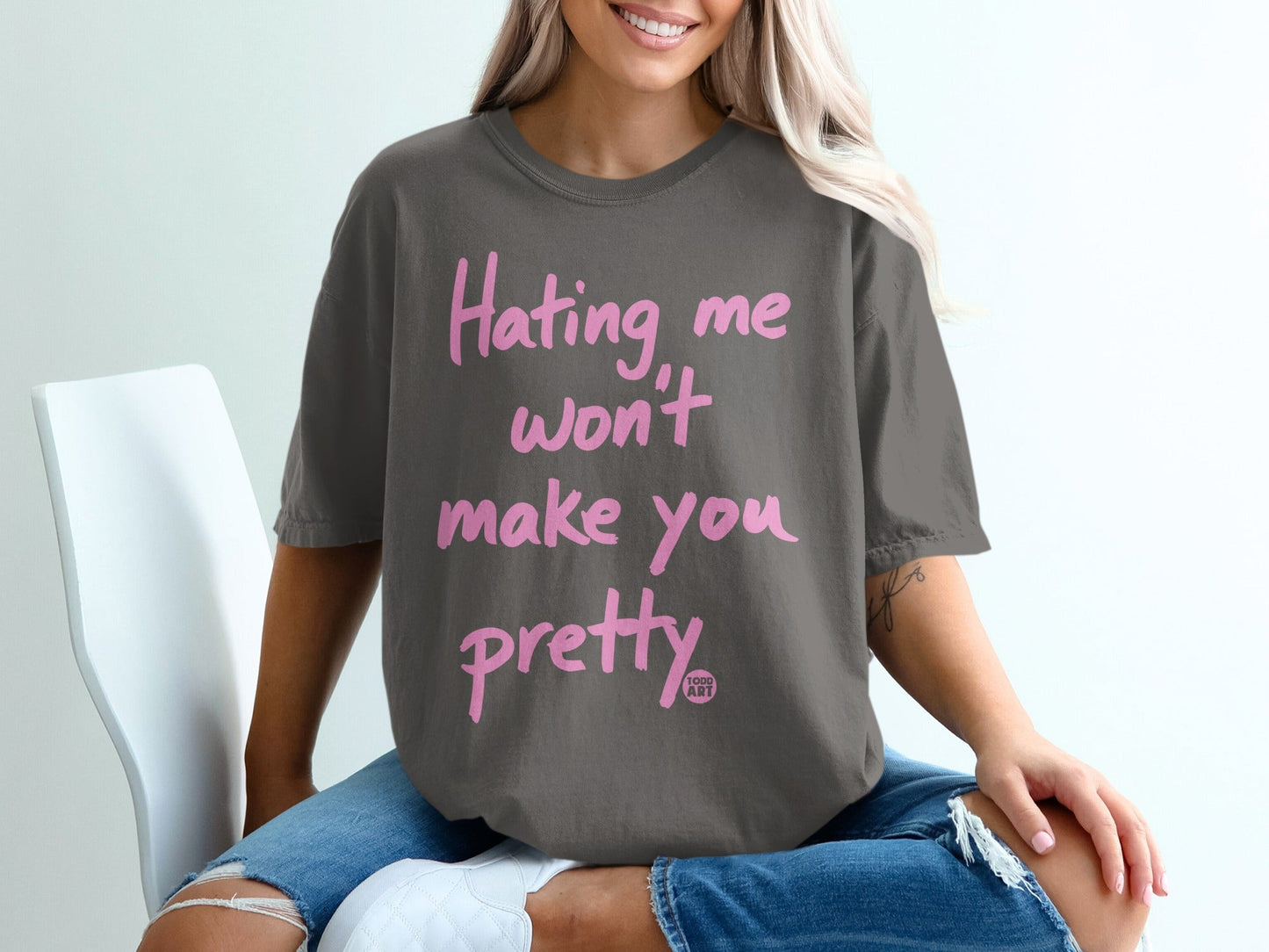 Hating Me Won't Make You Pretty Graphic T-Shirt
