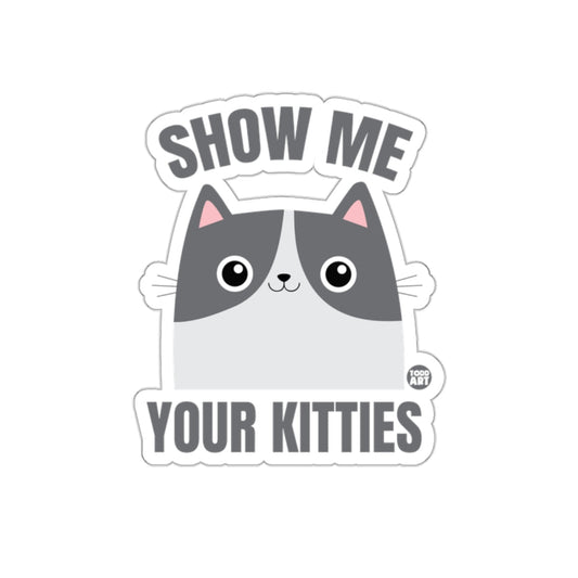 Show Me Your Kitties Cute Cat Fun Sticker
