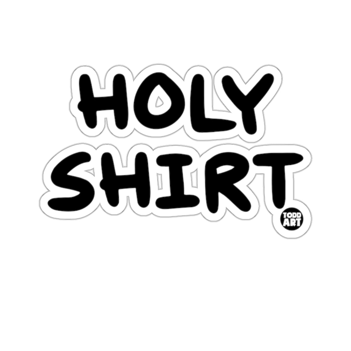 HOLY SHIRT Todd Art Sticker Decal Funny Graphic
