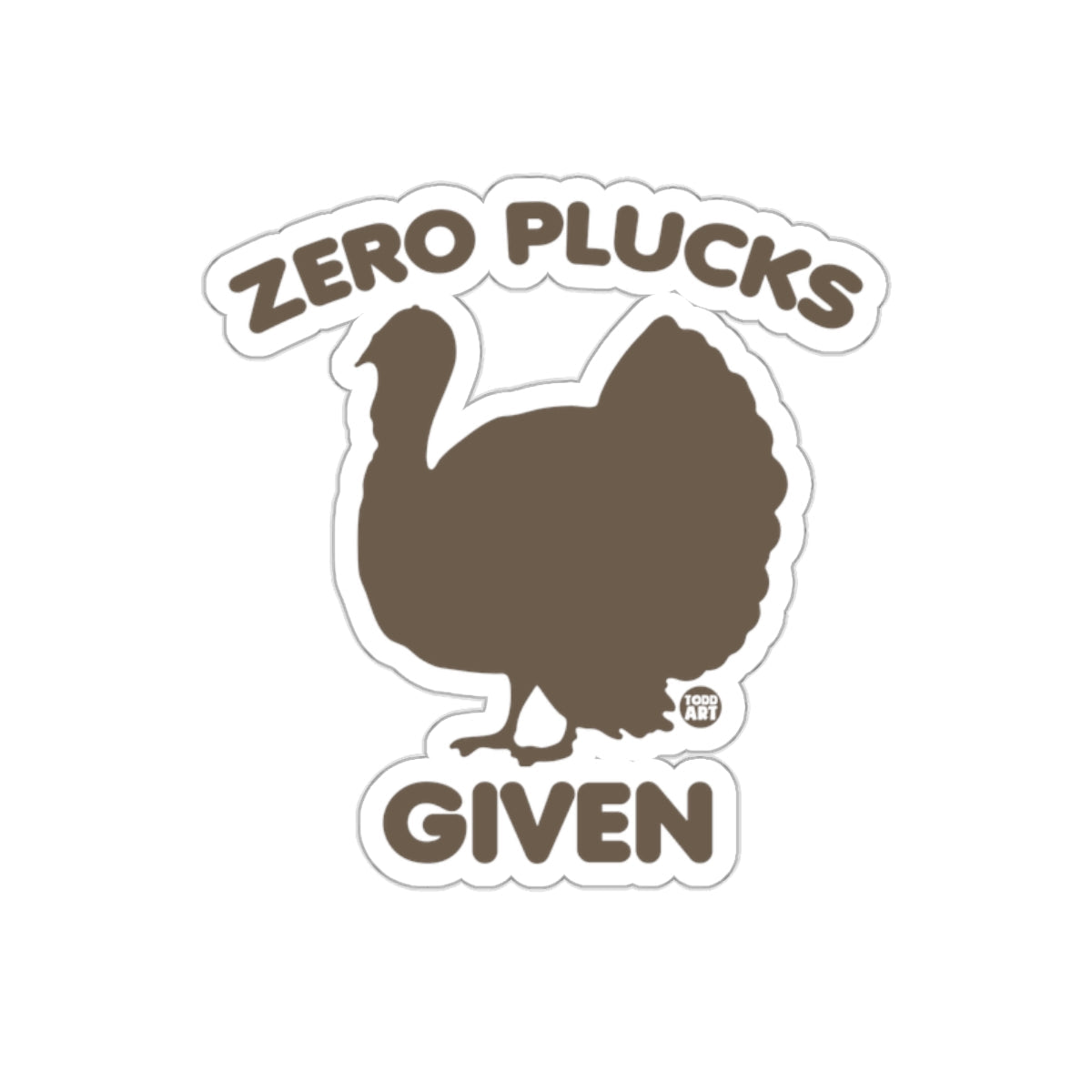Zero Plucks Given Funny Sticker Typography Design