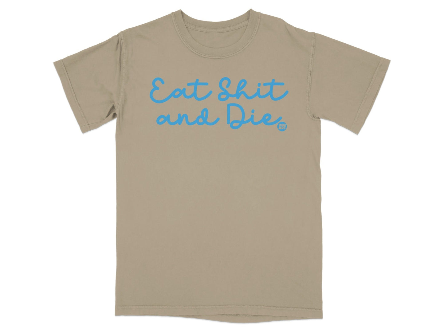 Eat Shit and Die Design Graphic T-Shirt