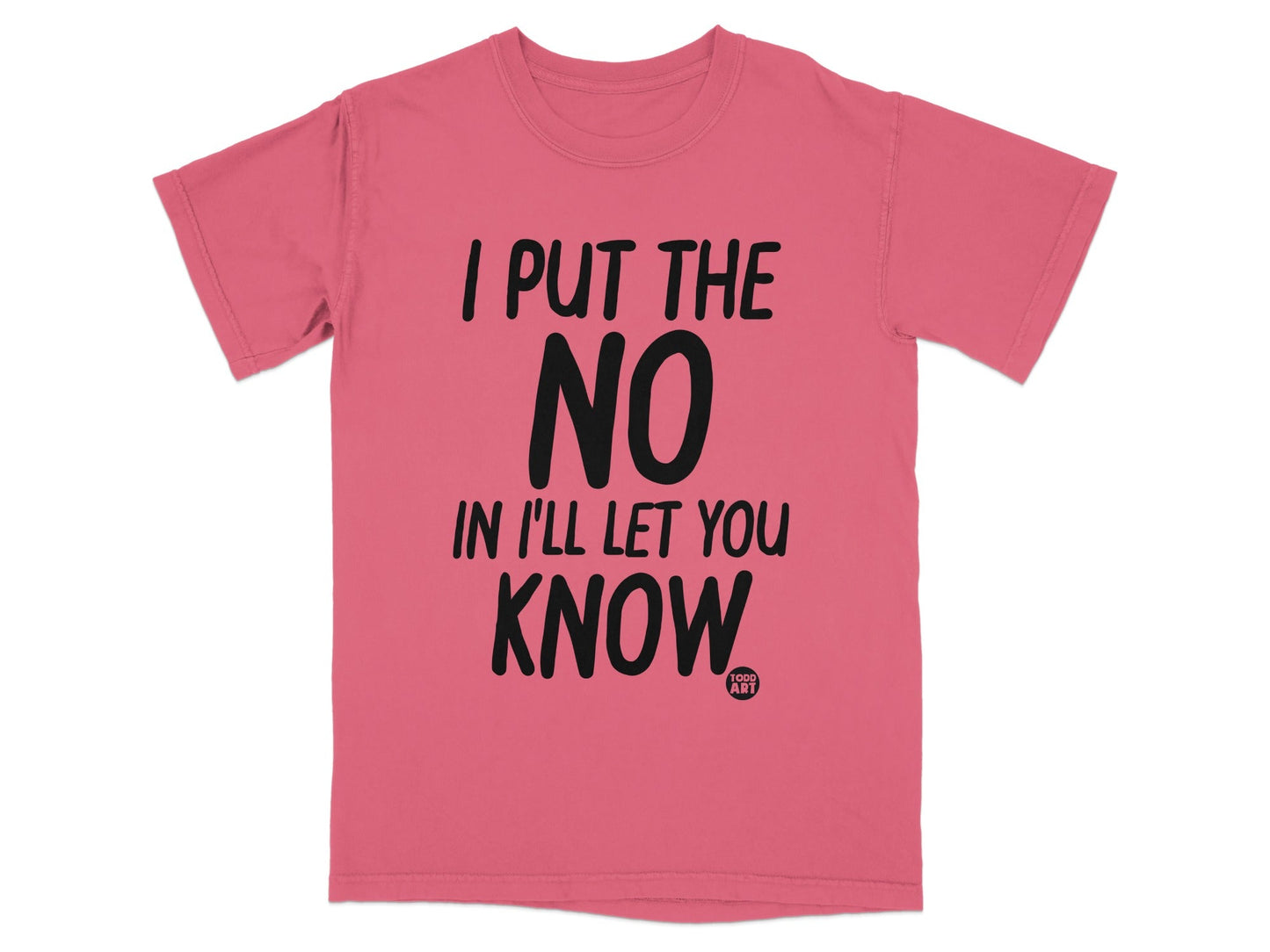 I Put The No In I'll Let You Know T-Shirt
