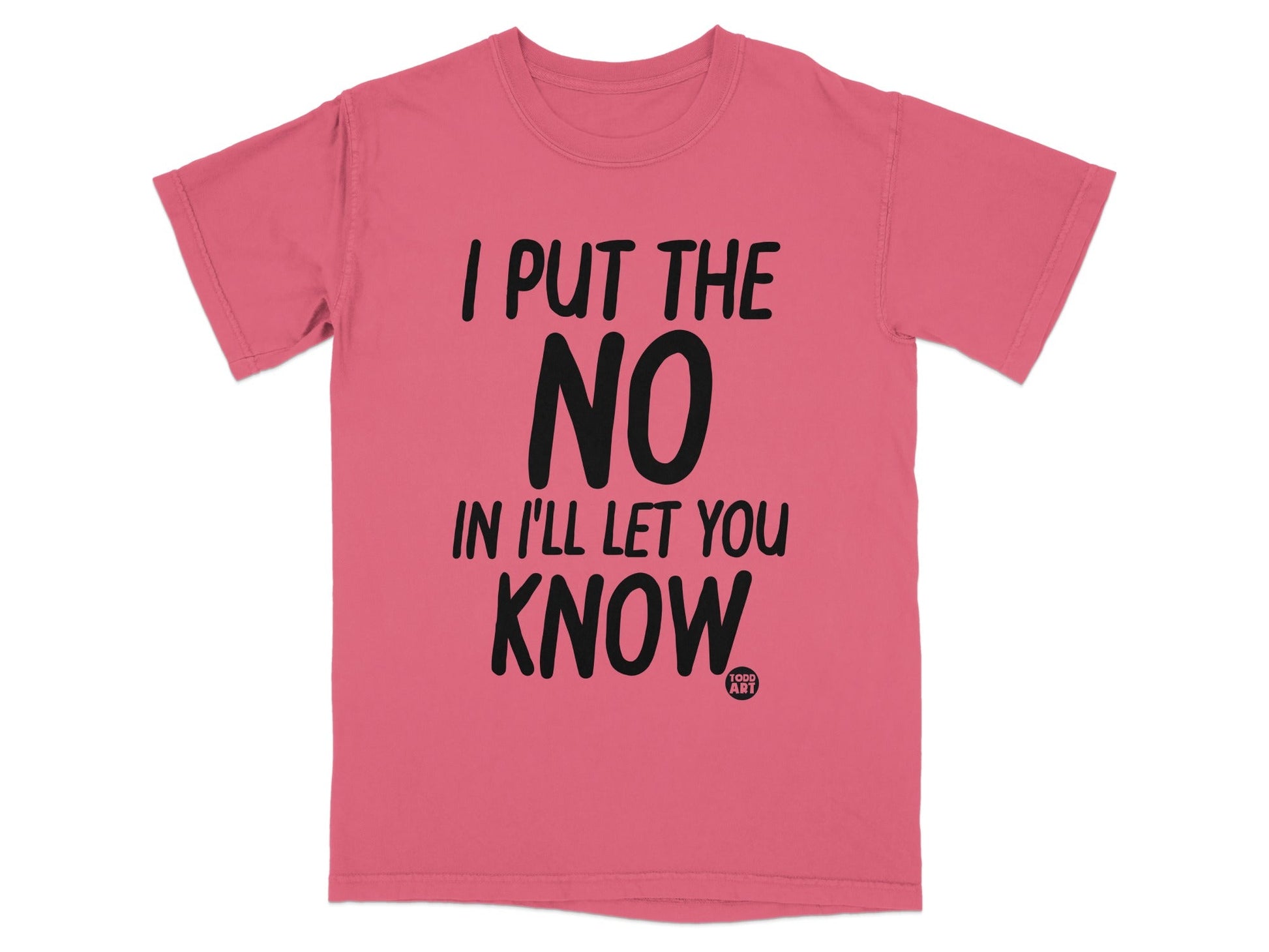 I Put The No In I'll Let You Know T-Shirt