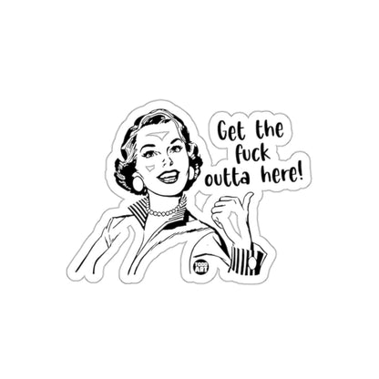 Get the Fuck Outta Here Sticker Funny Design