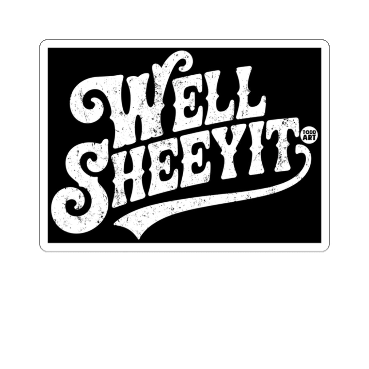 Well Sheeyit Todd Art Design Sticker
