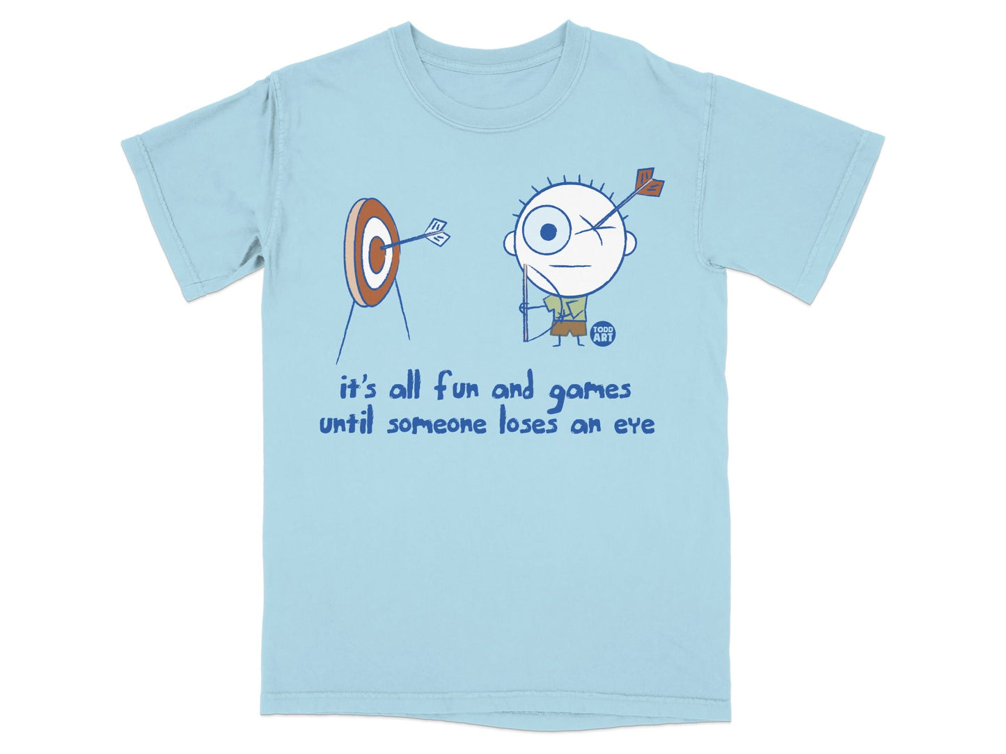 It's All Fun And Games Until Someone Loses An Eye Shirt