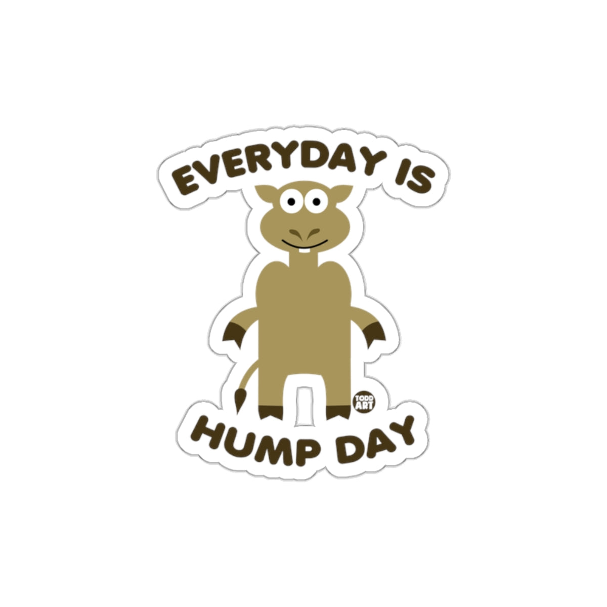 Everyday is Hump Day Sticker for Fun and Unique Decor