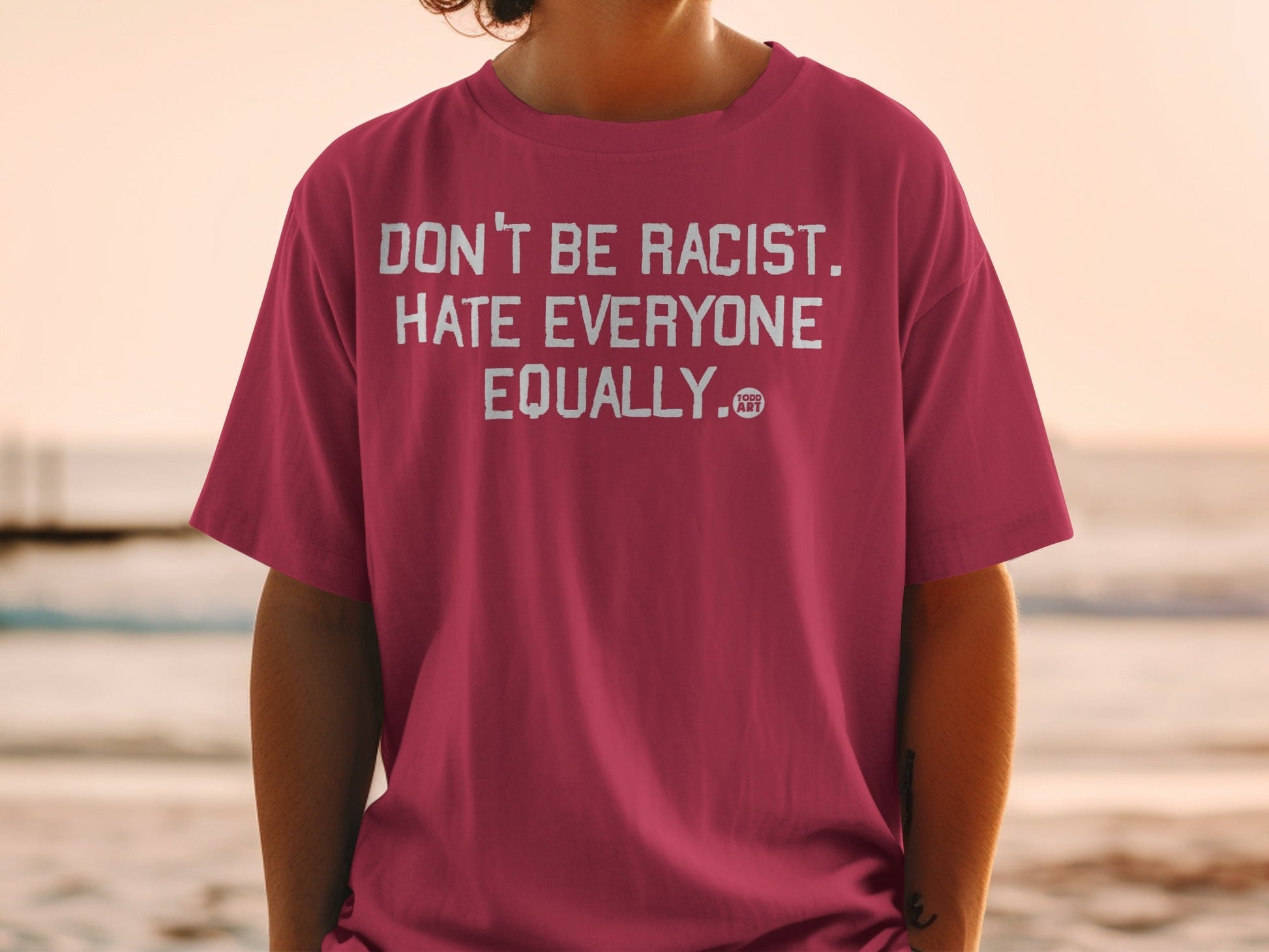 Don't Be Racist Hate Everyone Equally T-shirt