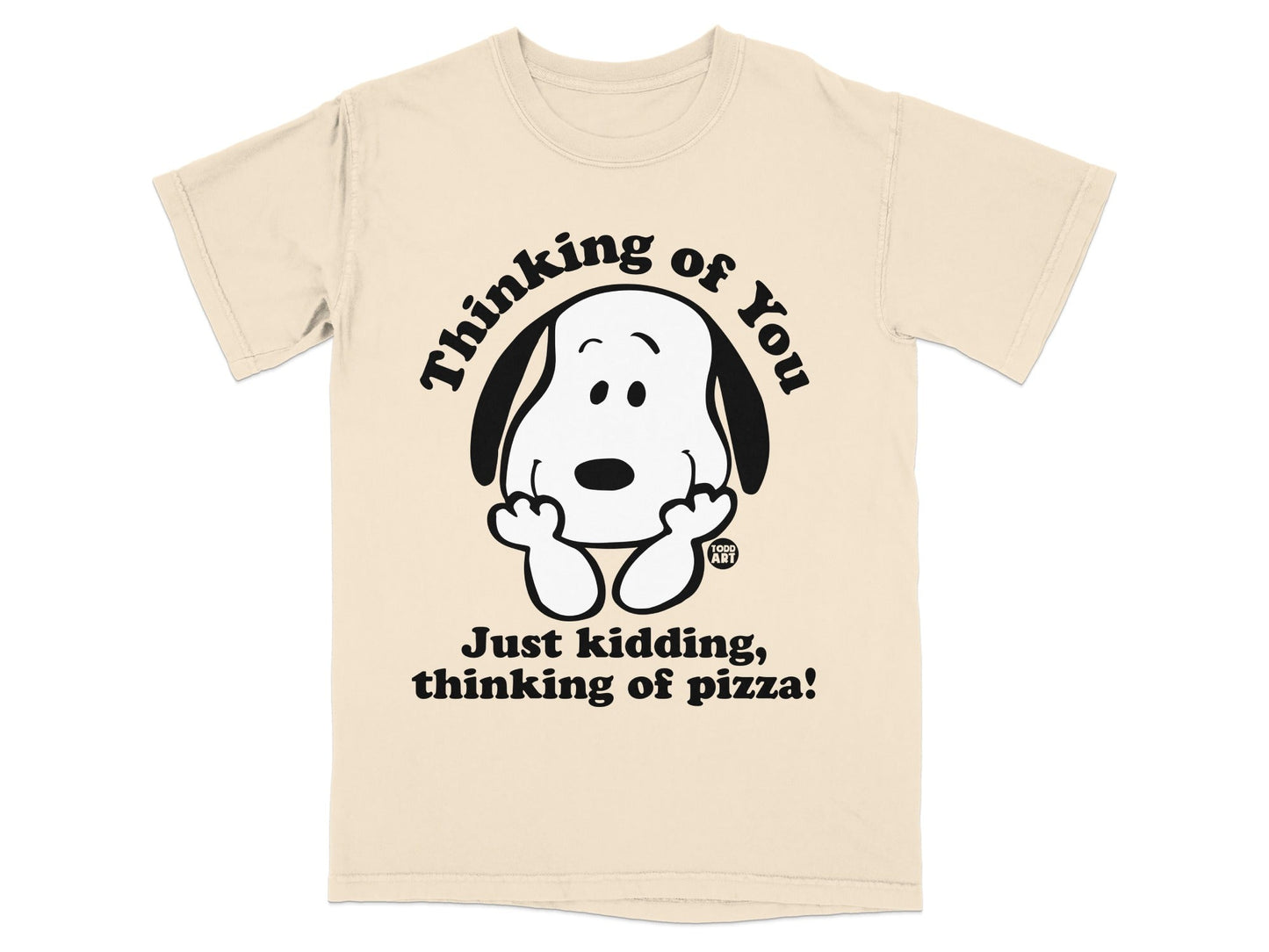 Cream t-shirt with Snoopy saying "Thinking of You, Just kidding, thinking of pizza!"