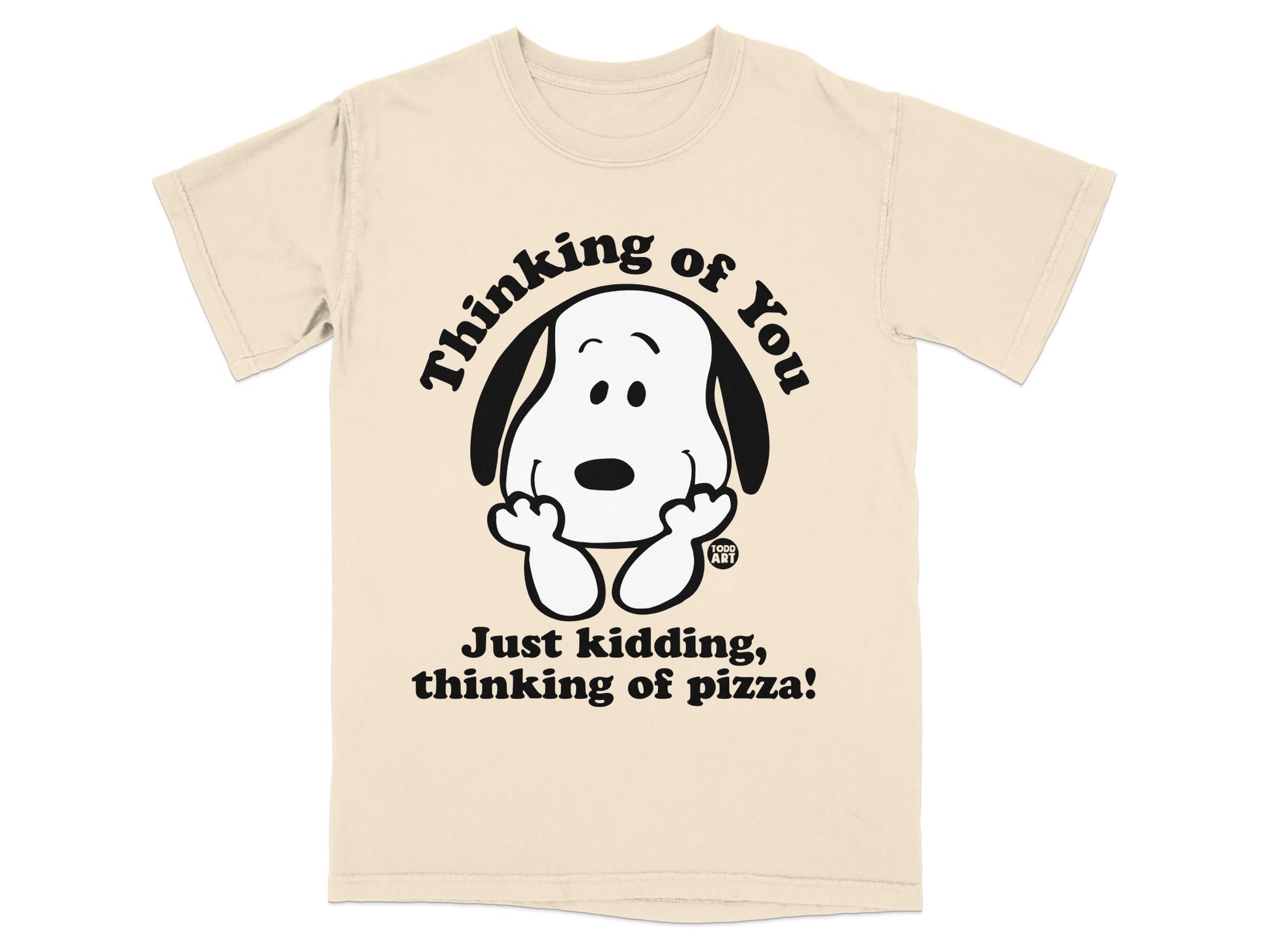 Cream t-shirt with Snoopy saying "Thinking of You, Just kidding, thinking of pizza!"