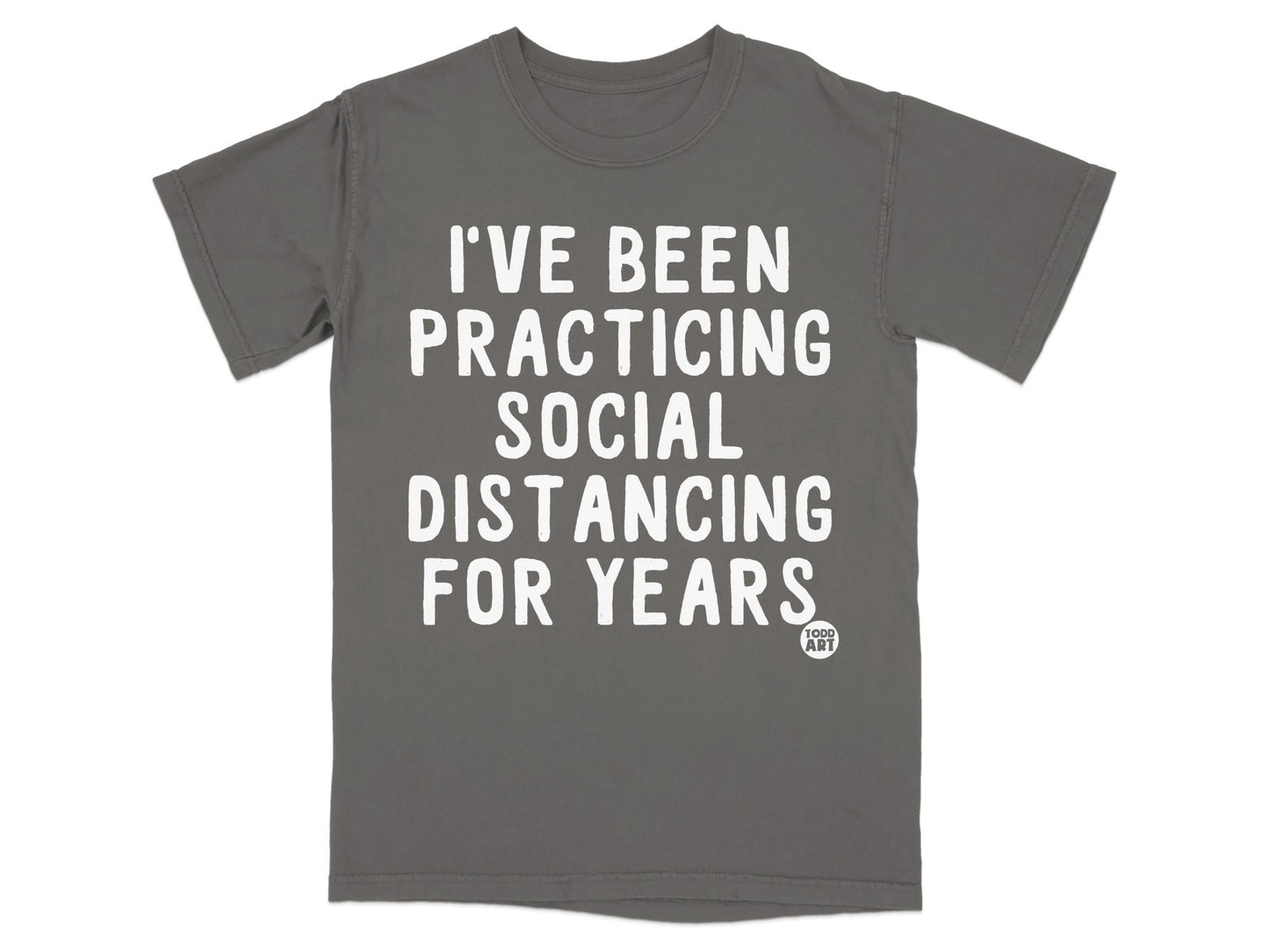 I've Been Practicing Social Distancing For Years Shirt