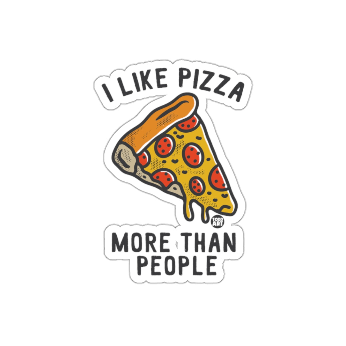 I Like Pizza More Than People Graphic Design sticker