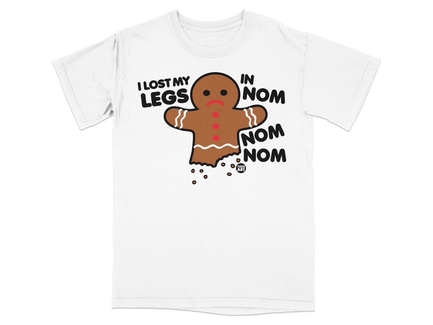 I Lost My Legs In Nom Nom Nom Gingerbread T-shirt