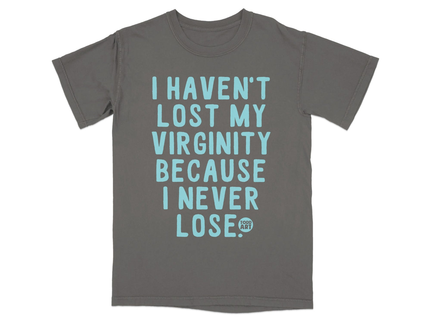 I Haven't Lost My Virginity Because I Never Lose Shirt