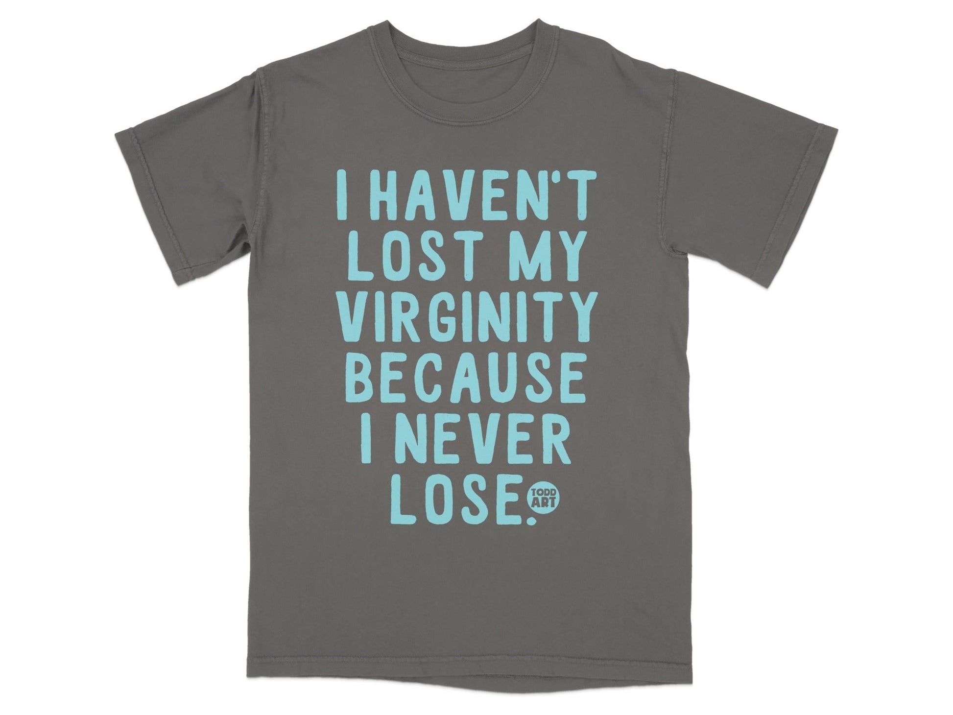 I Haven't Lost My Virginity Because I Never Lose Shirt