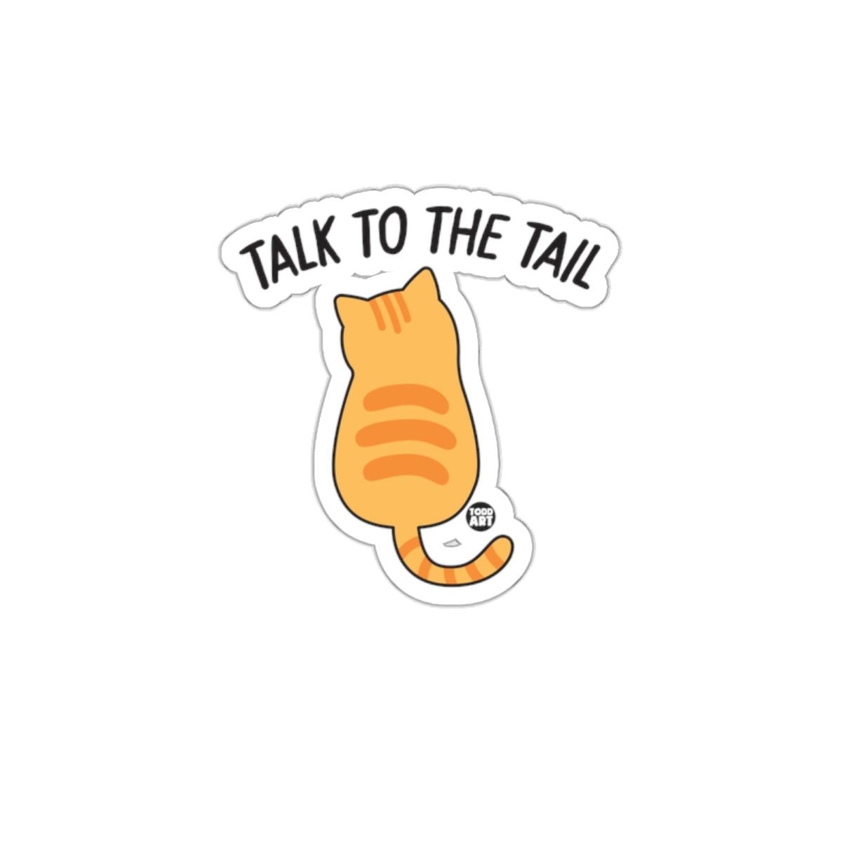 Talk To The Tail Cat Back View Funny Sarcastic sticker