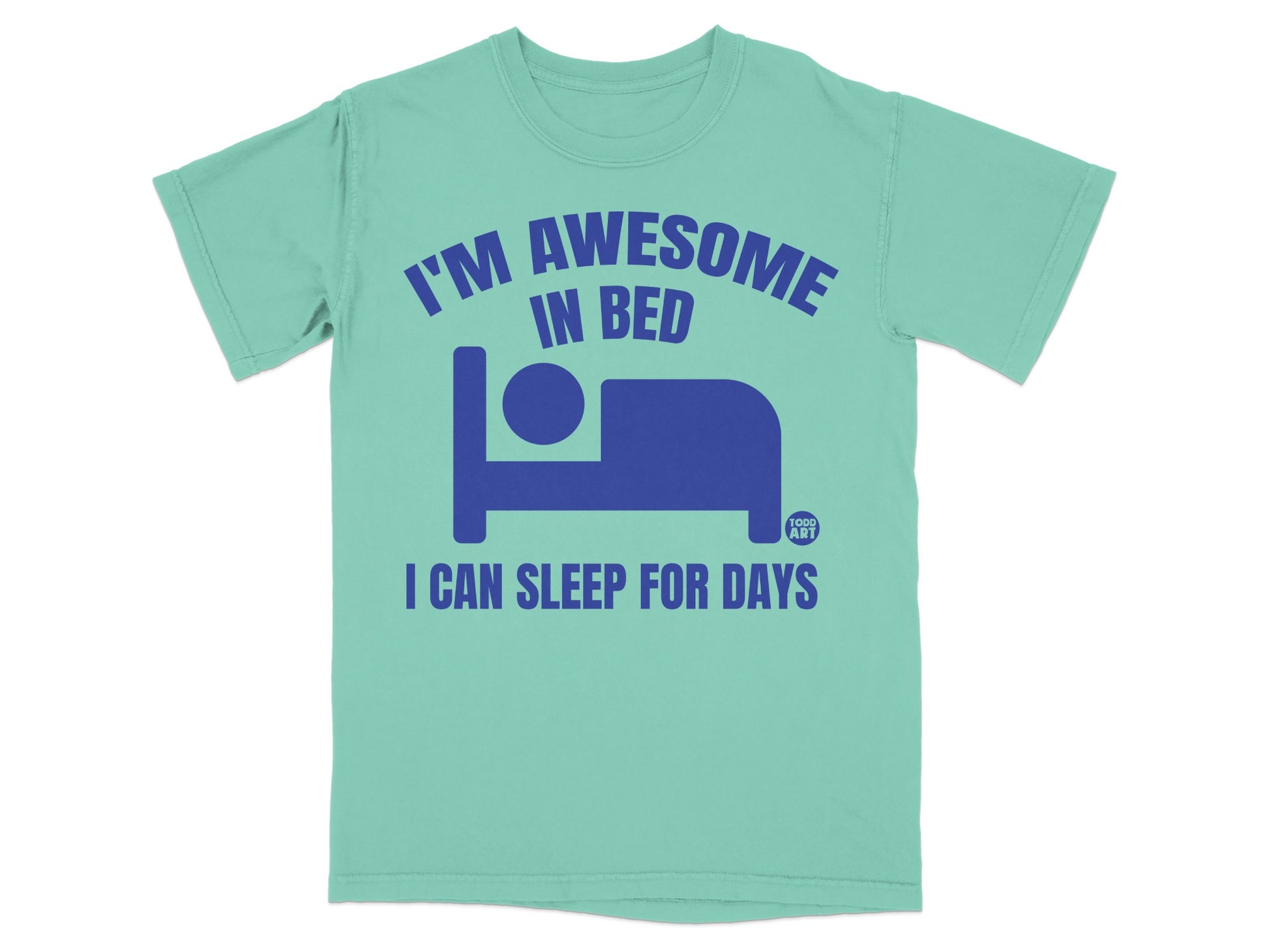 I'M AWESOME IN BED I CAN SLEEP FOR DAYS product type