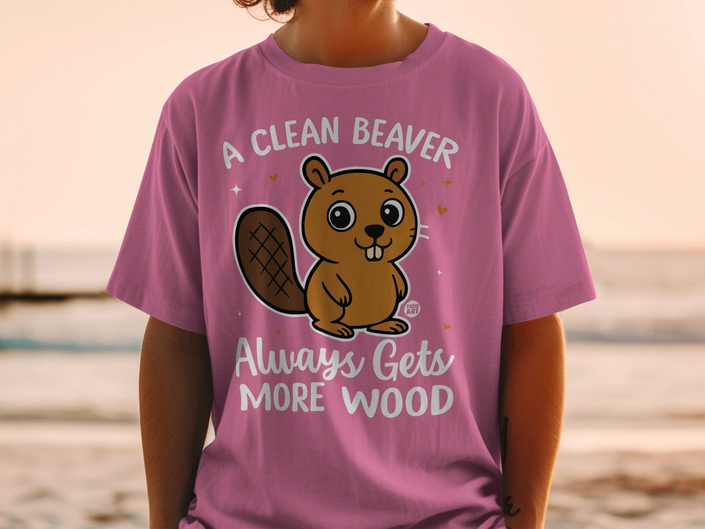 A Clean Beaver Always Gets More Wood T-Shirt
