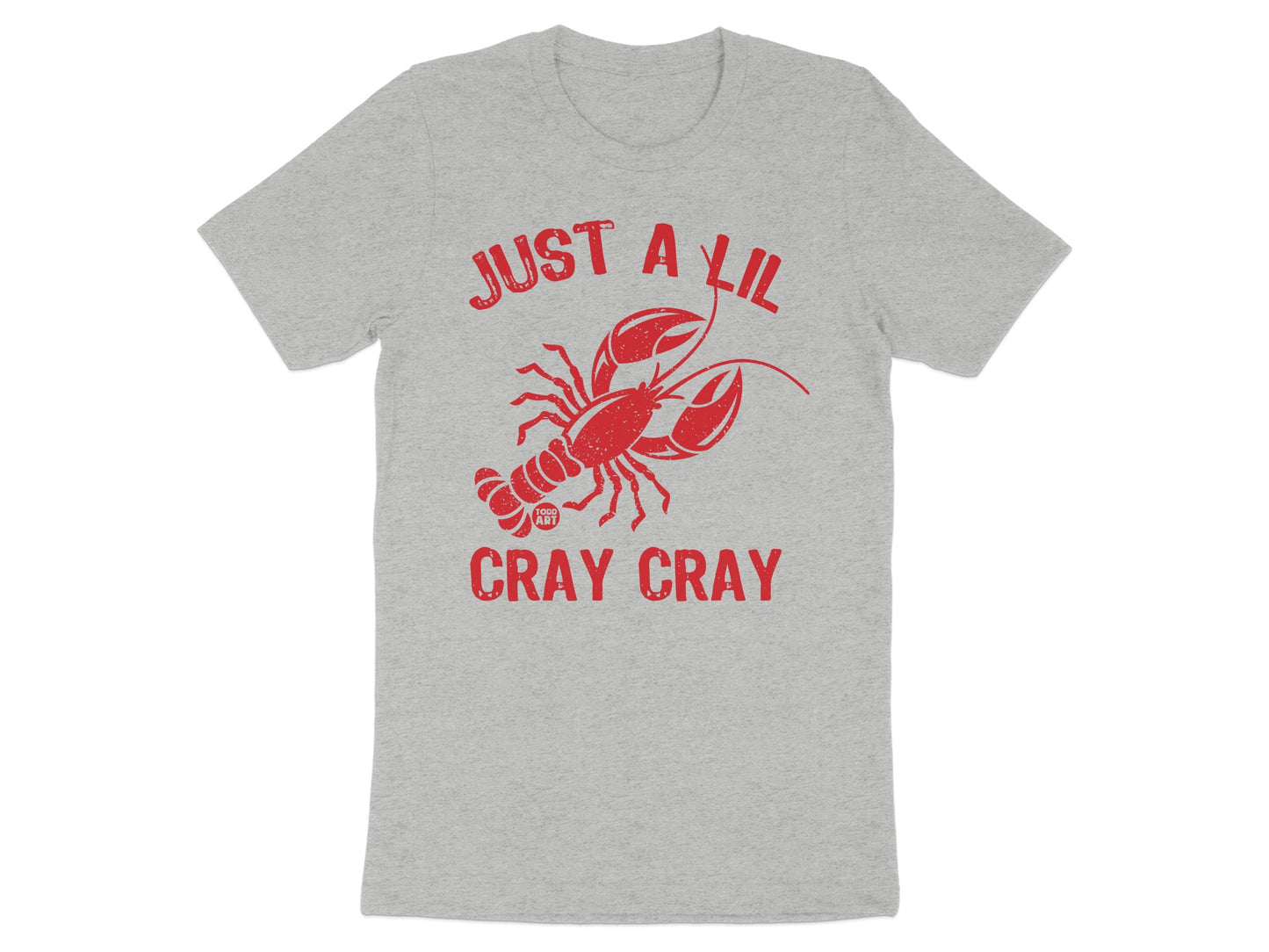 Just A Lil Cray Cray Fun Graphic Tee Shirt