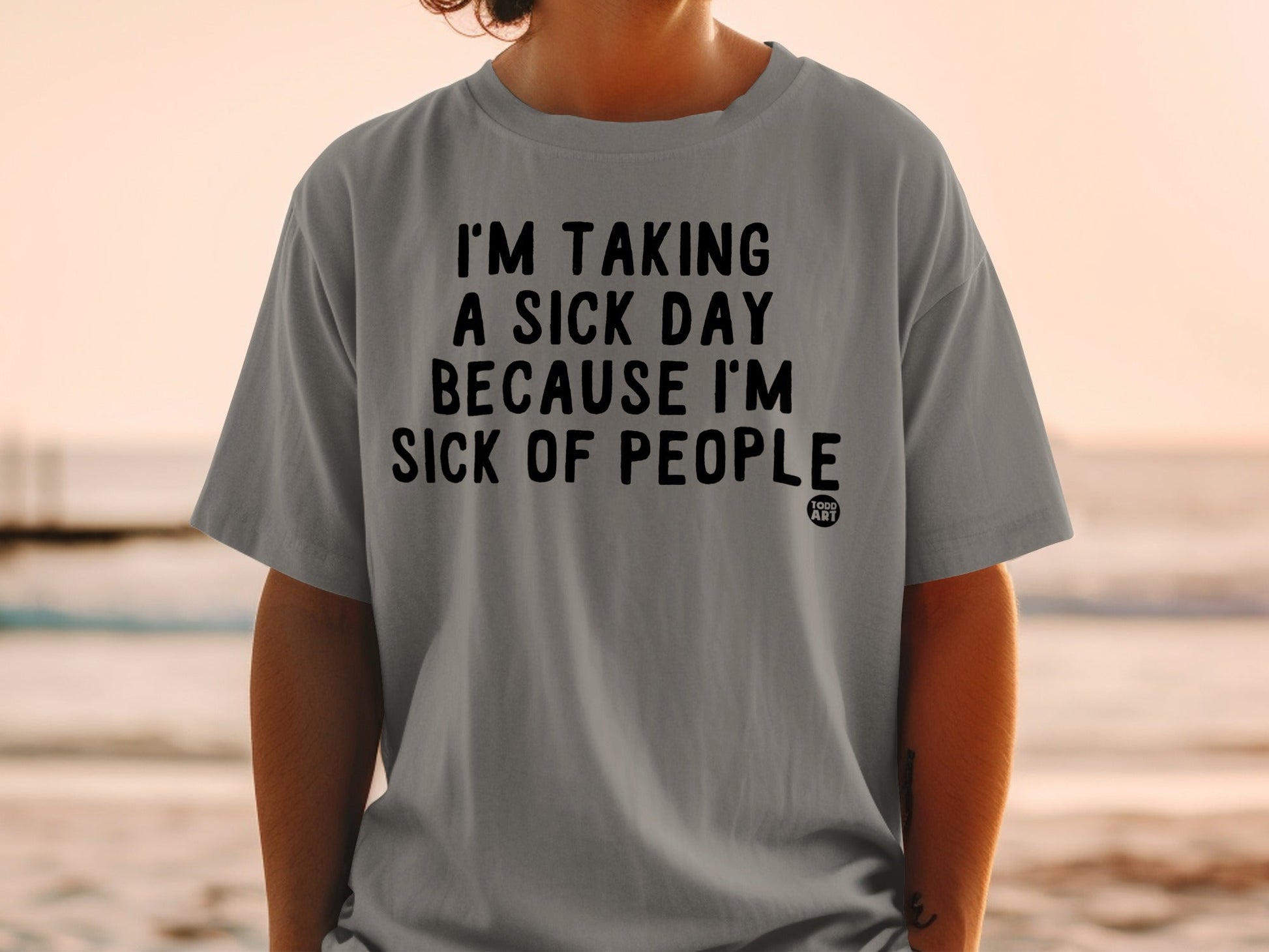 I'm Taking A Sick Day Because I'm Sick of People T-Shirt
