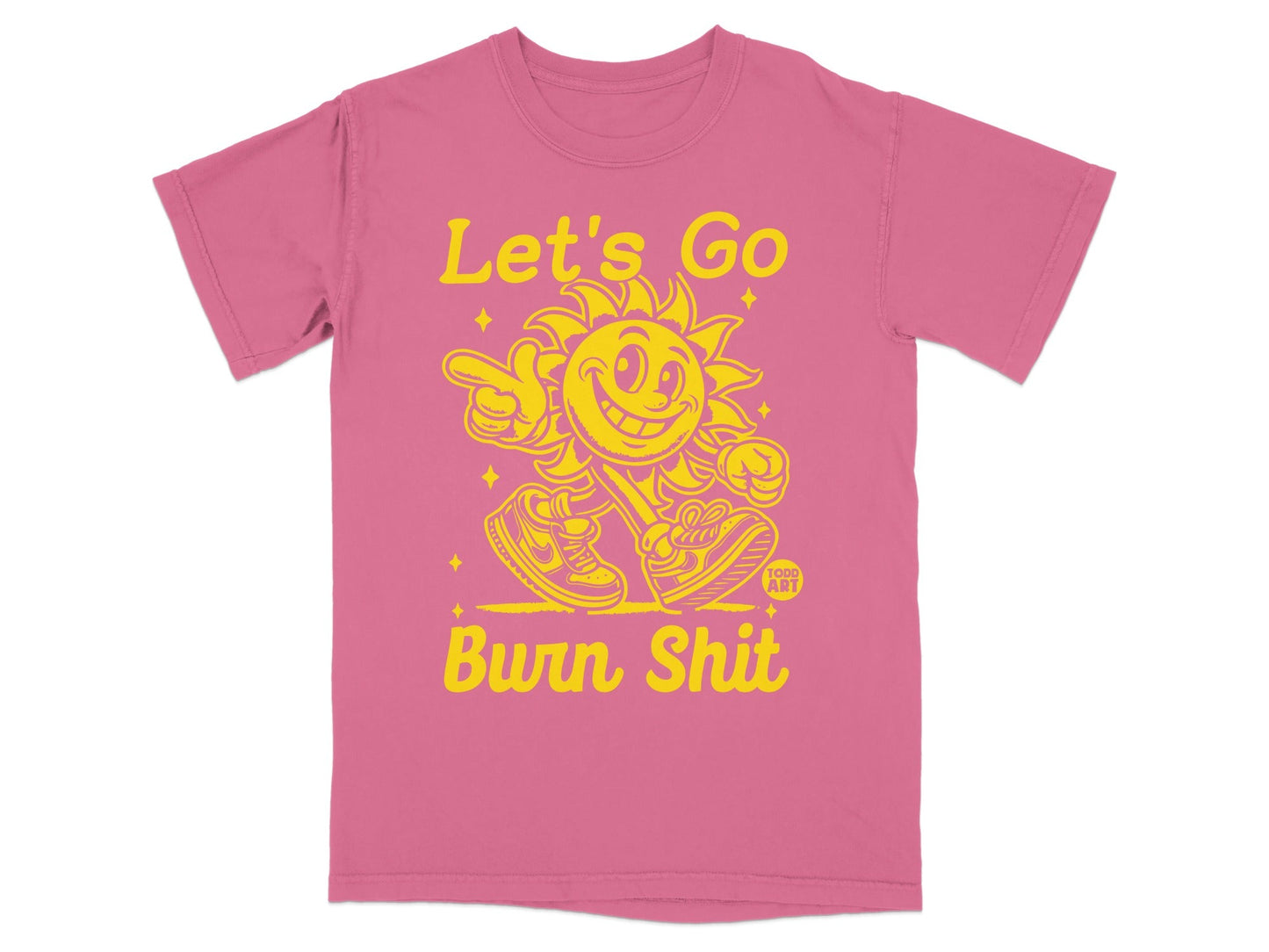 Pink t-shirt with cartoon sun graphic and "Let's Go Burn Shit" text.