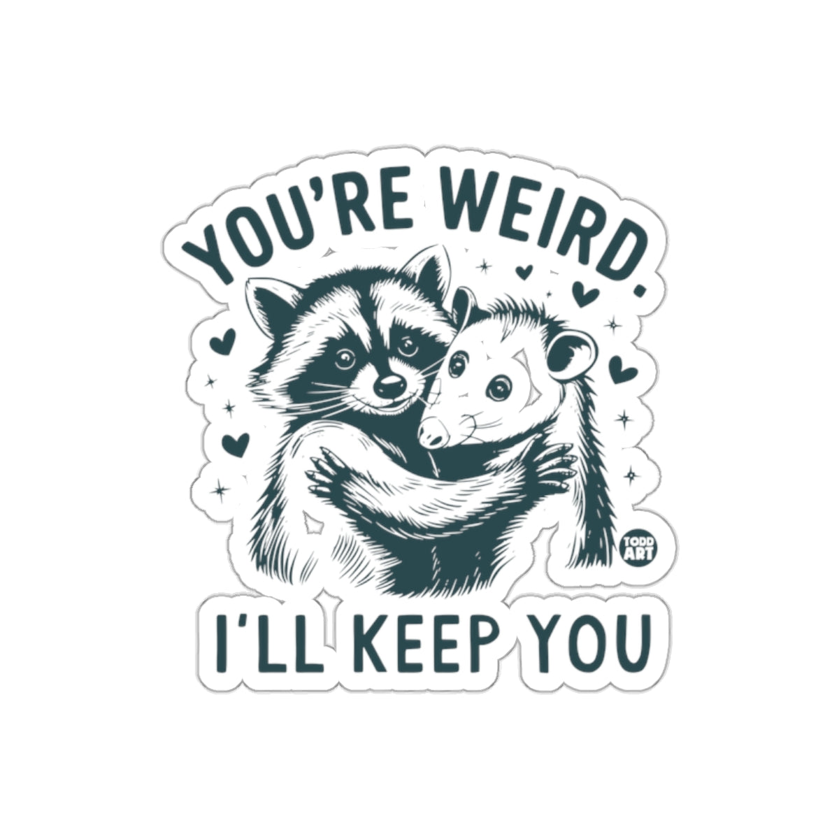 You are Weird I Will Keep You Raccoon Opossum Hug sticker