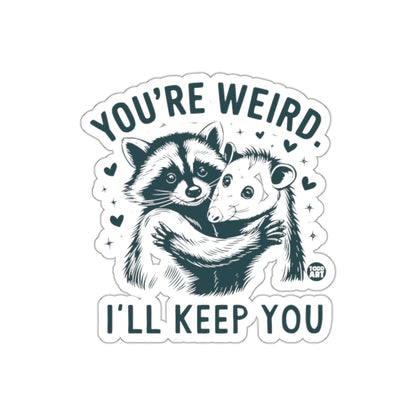 You are Weird I Will Keep You Raccoon Opossum Hug sticker