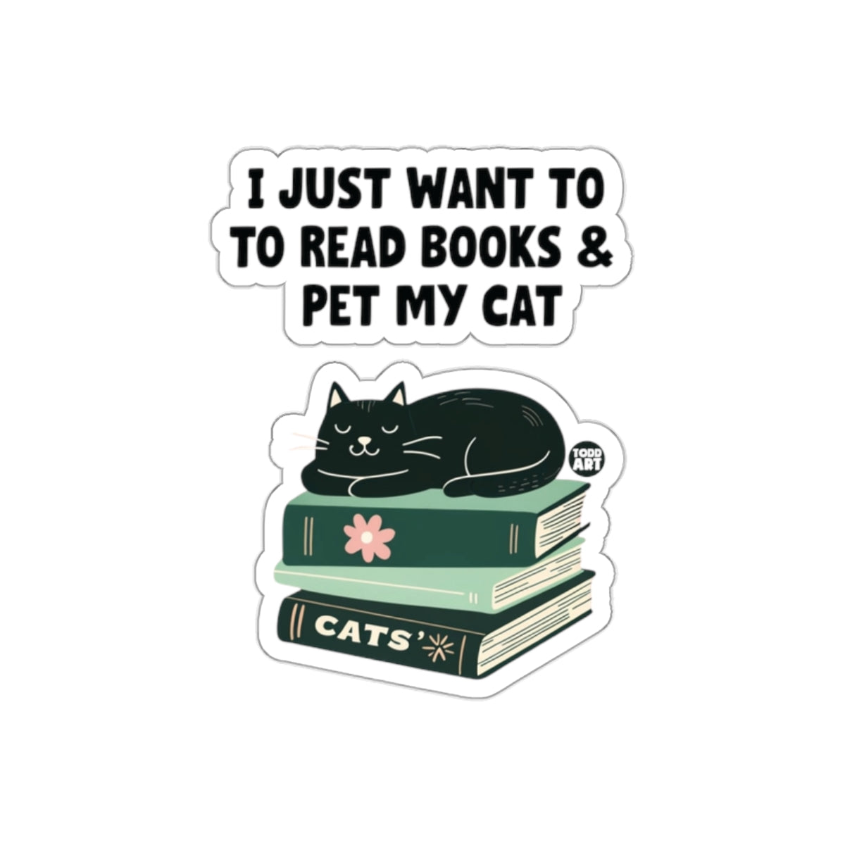 I Just Want to Read Books and Pet My Cat sticker