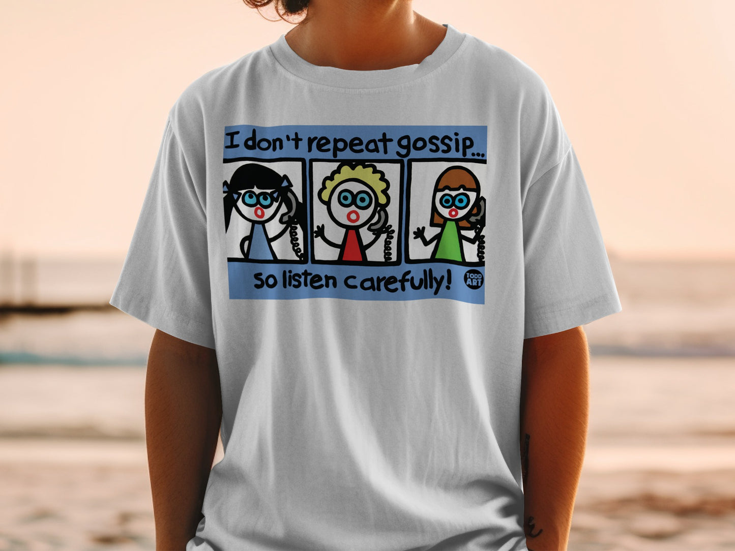 I don't repeat gossip so listen carefully t-shirt