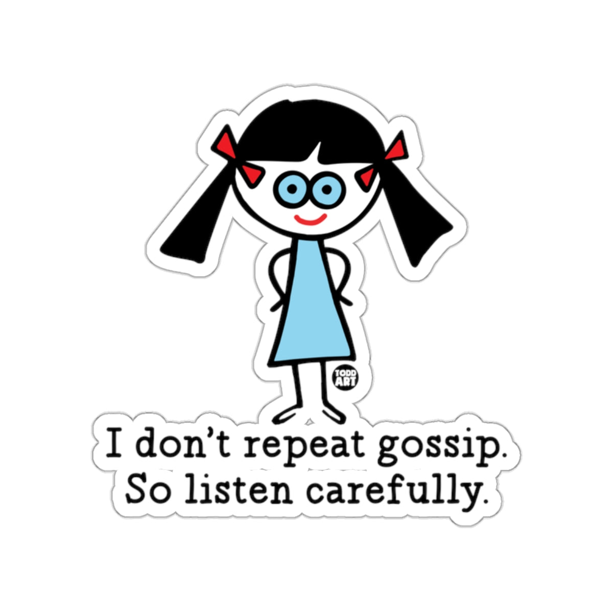 I Don't Repeat Gossip So Listen Carefully Sticker
