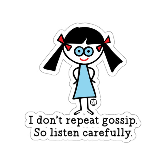 I Don't Repeat Gossip So Listen Carefully Sticker