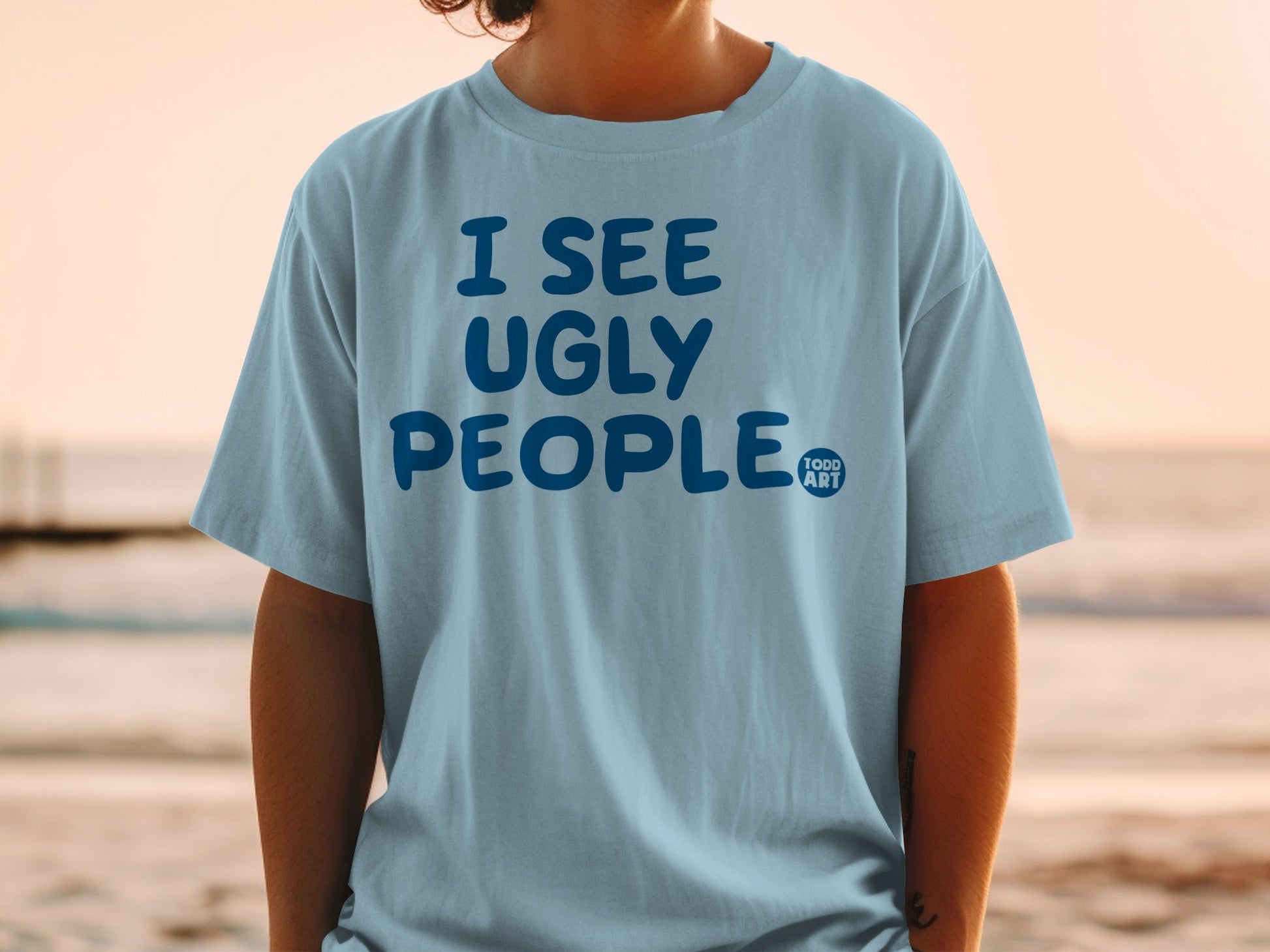 I SEE UGLY PEOPLE Todd Art Graphic Tee