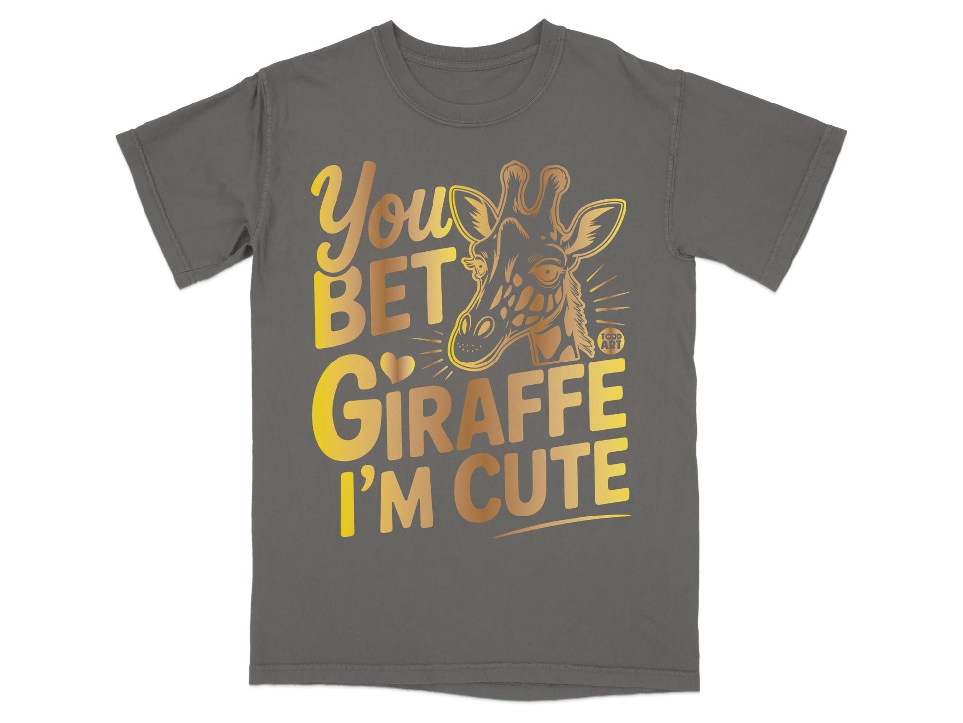 You Bet Giraffe I'm Cute Graphic T-Shirt