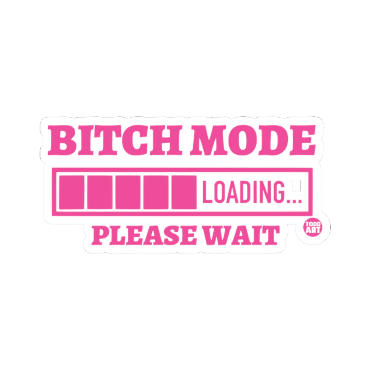 Bitch ModeTodd Art Sticker