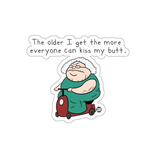 The older I get the more everyone can kiss my butt product