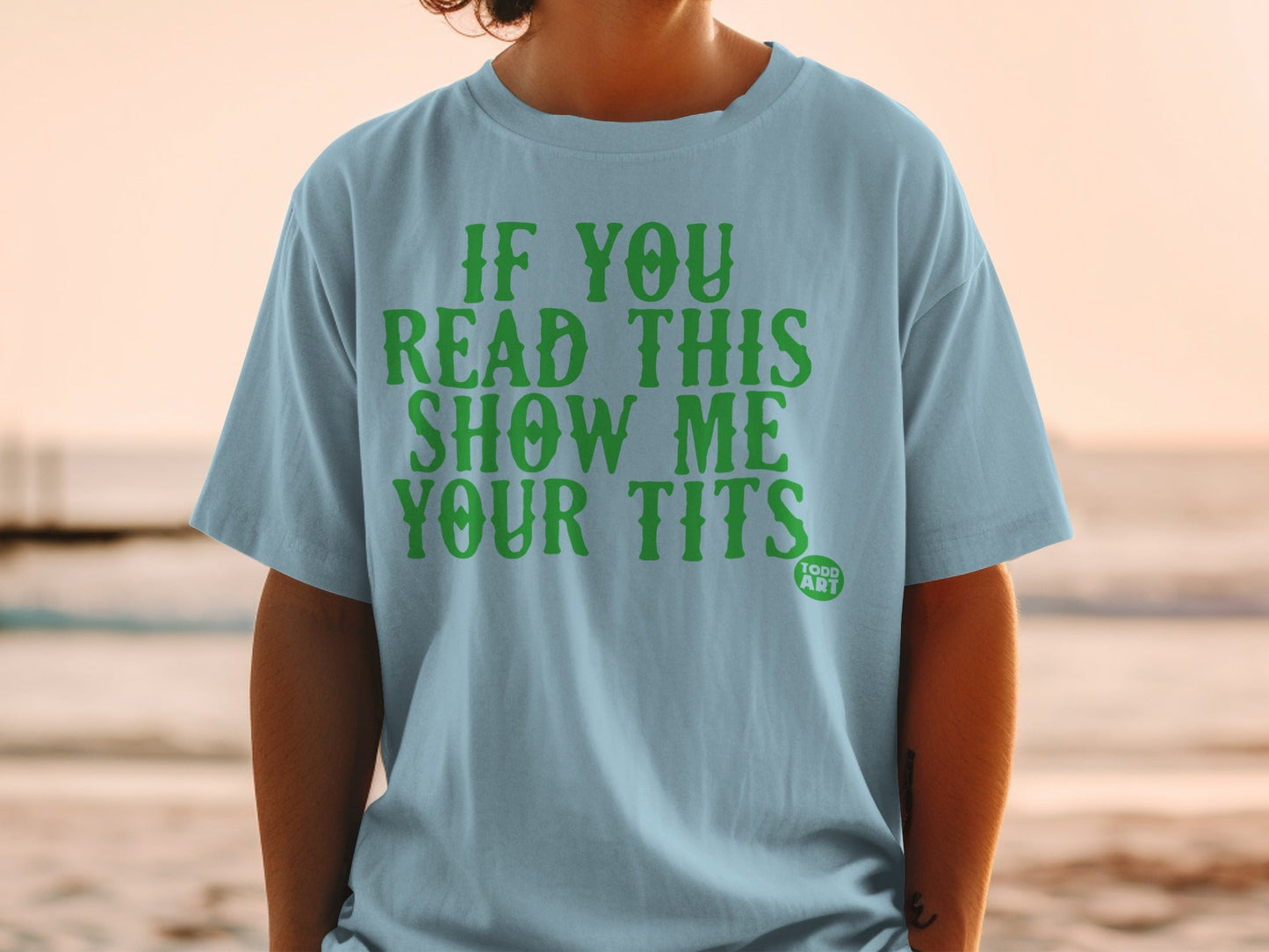 IF YOU READ THIS SHOW ME YOUR TITS Todd Art T-Shirt