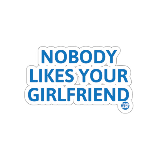 Nobody Likes Your Girlfriend Graphic Sticker