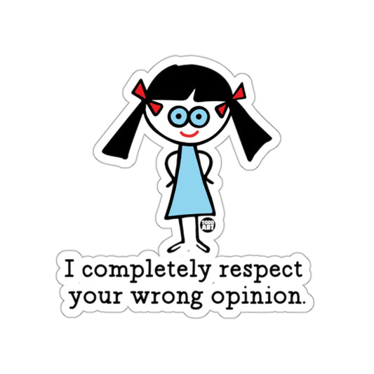 I completely respect your wrong opinion sticker