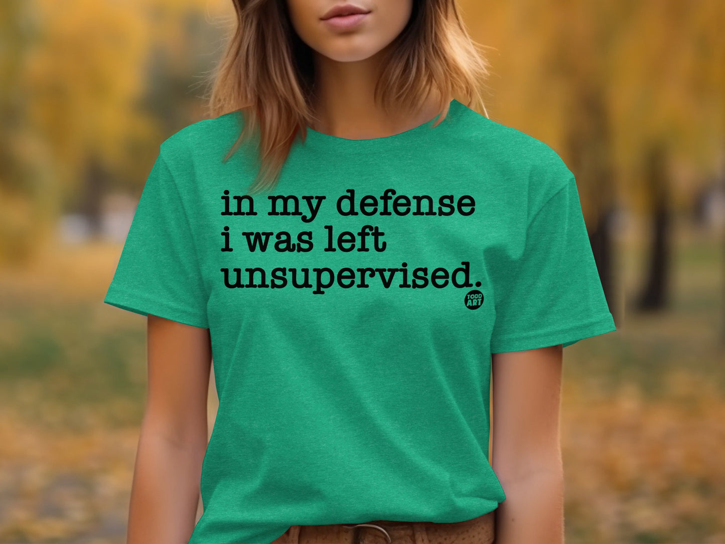 In My Defense I Was Left Unsupervised Shirt