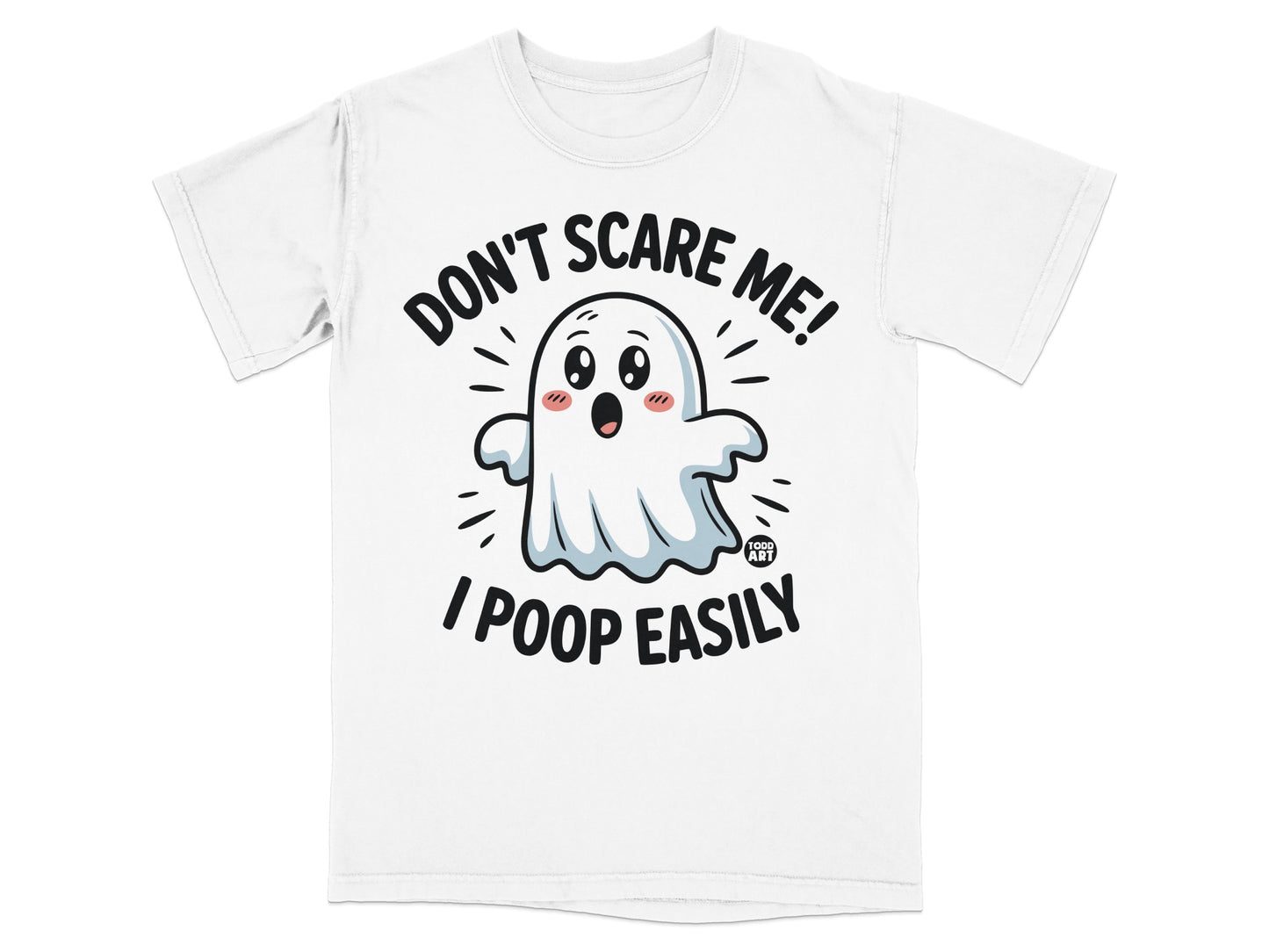 White t-shirt with cartoon ghost saying "Don't Scare Me! I Poop Easily."