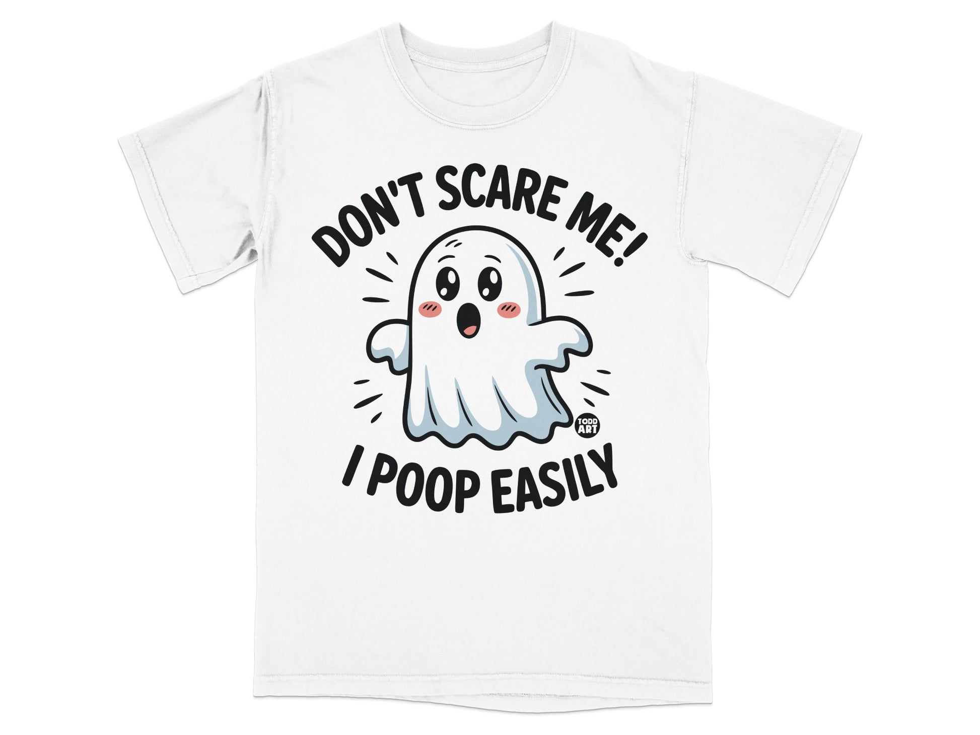 White t-shirt with cartoon ghost saying "Don't Scare Me! I Poop Easily."