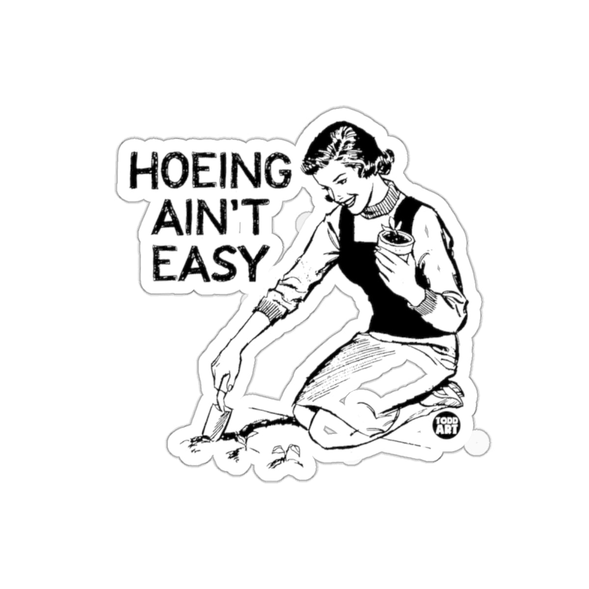 Hoeing Ain't Easy Retro Gardening Woman Art sticker