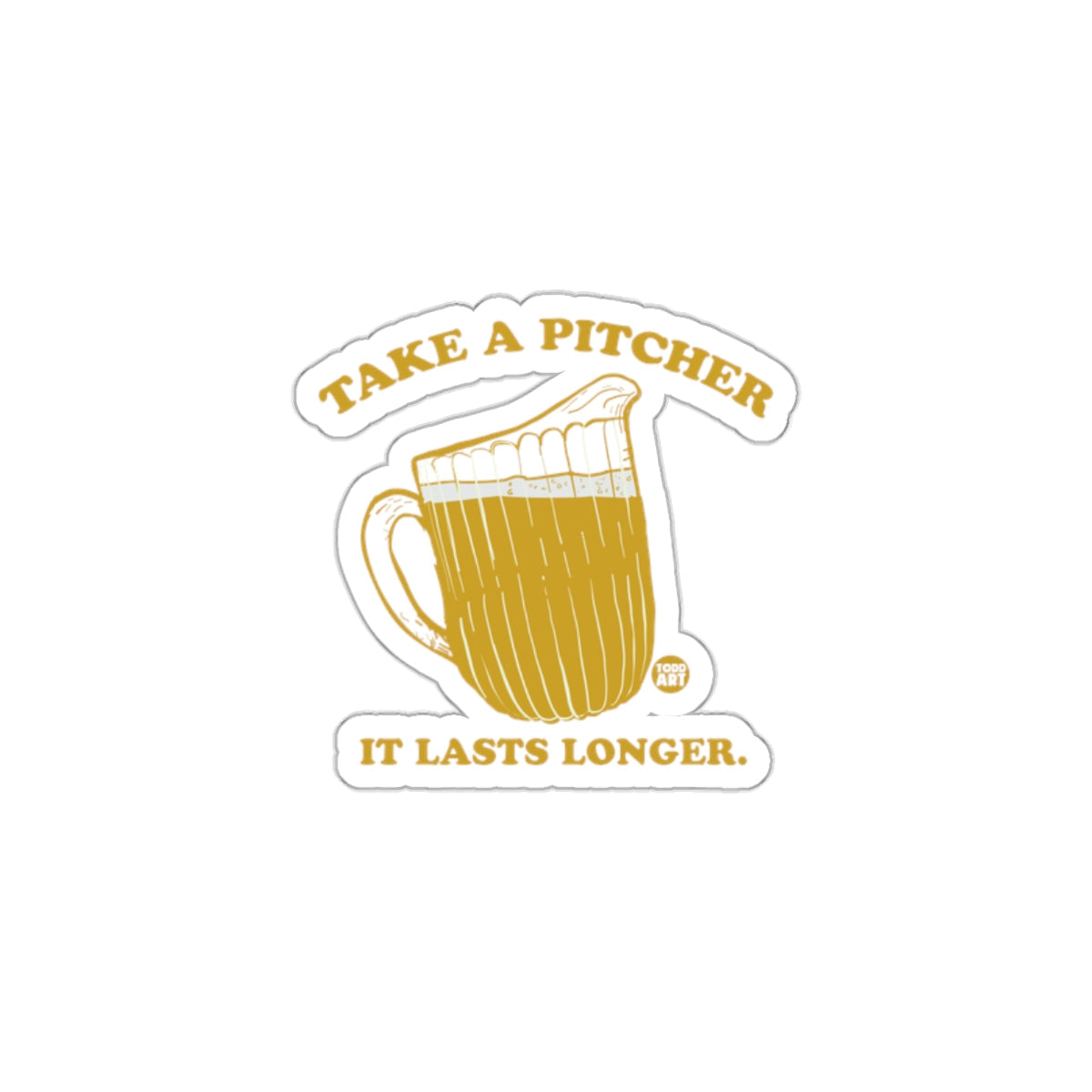 Take a Pitcher It Lasts Longer Sticker