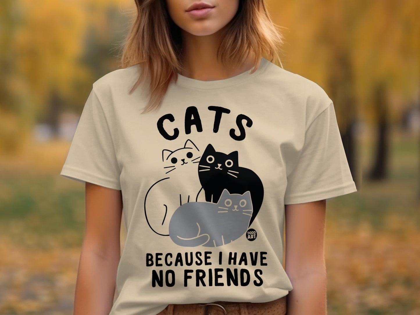 Cats Because I Have No Friends Graphic T-Shirt