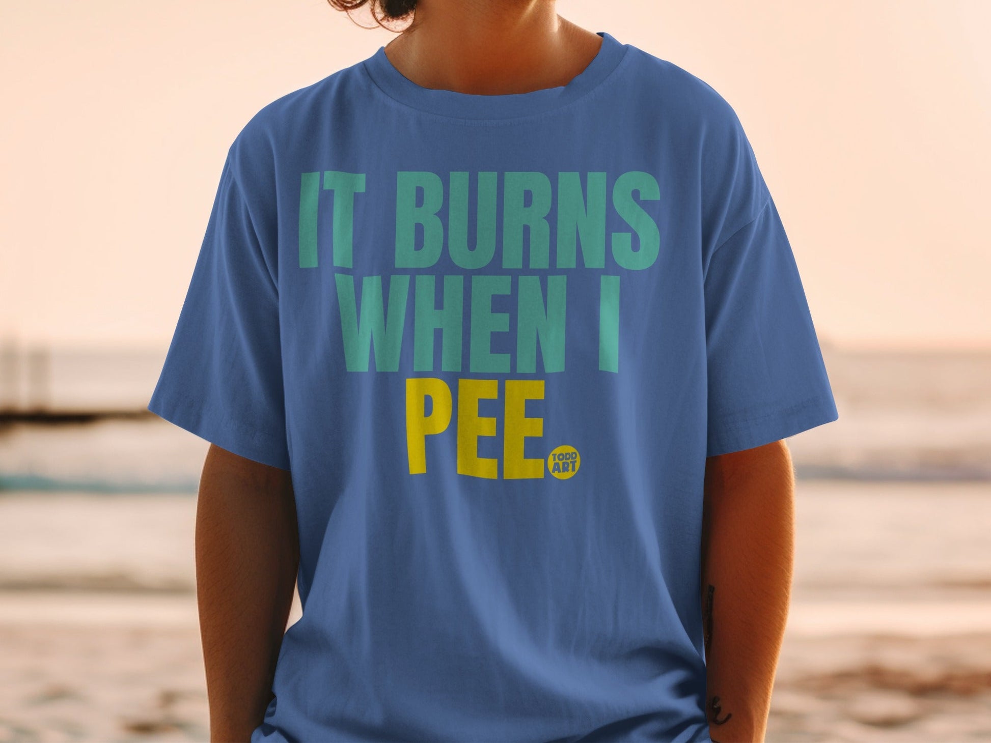It Burns When I Pee Funny Graphic T-Shirt