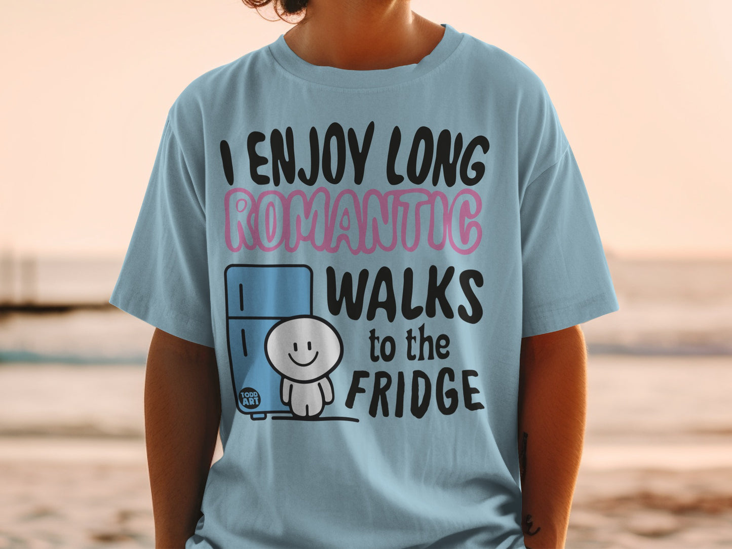 I ENJOY LONG ROMANTIC WALKS to the FRIDGE product type